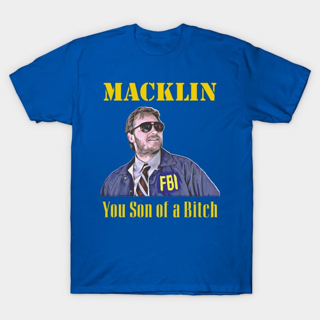 Burt Macklin FBI You Son of a Bitch FanArt T-Shirt by darklordpug